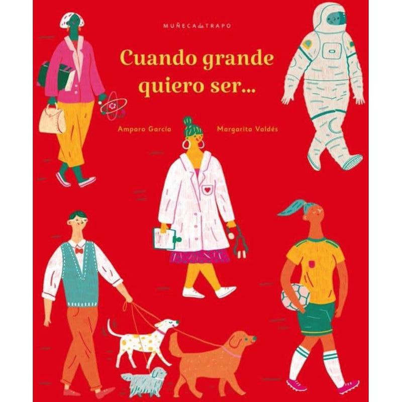 Cuando grande quiero ser… de Editorial Muñeca de Trapo en Libélula Azul